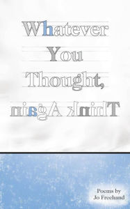 Title: Whatever You Thought, Think Again, Author: Jo Freehand