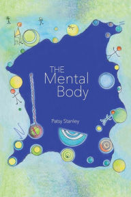 Title: The Mental Body, Author: Patsy Stanley