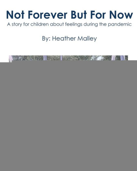 Not Forever But For Now: A story for children about feelings during the pandemic