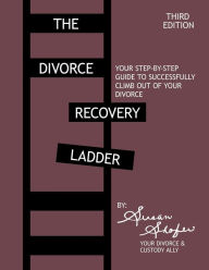 Title: The Divorce Recovery Ladder: Your Step-by-Step Guide to Successfully Climb Out of Your Divorce, Author: Susan Shofer