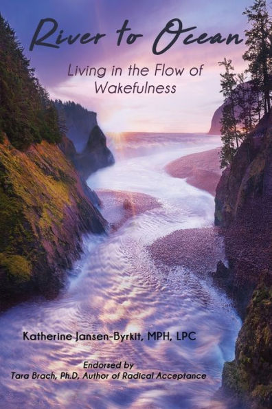 River to Ocean: Living the Flow of Wakefulness