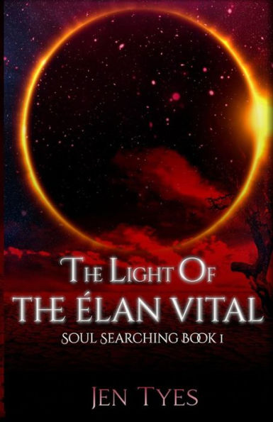 The Light of the ï¿½lan Vital: Soul Searching Book 1