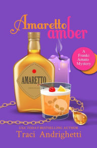 Title: Amaretto Amber: A Private Investigator Comedy Mystery, Author: Traci Andrighetti