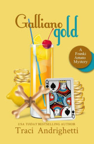 Title: Galliano Gold: A Private Investigator Comedy Mystery, Author: Traci Andrighetti