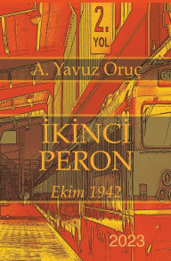 Title: Ikinci Peron: Ekim 1942, Author: Yavuz Oruc