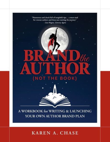 Brand the Author (Not the Book): A Workbook for Writing & Launching Your Own Author Brand Plan