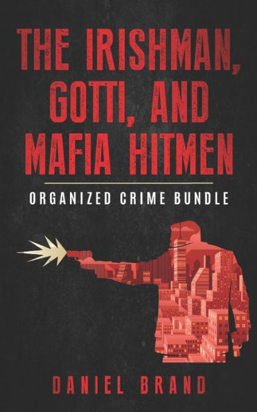 The Irishman, Gotti, and Mafia Hitmen: Organized Crime Bundle