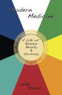 Modern Medicine: A Life of Balance, Beauty and Harmony