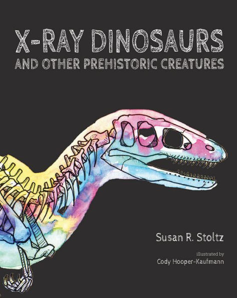 X-Ray Dinosaurs And Other Prehistoric Creatures