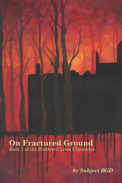 On Fractured Ground: Book 1 of the Shattered Lives Chronicles
