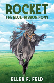 Title: Rocket: The Blue-Ribbon Pony, Author: Ellen F Feld