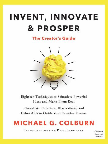 Invent, Innovate, and Prosper: The Creator's Guide