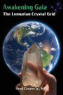 Awakening Gaia: The Lemurian Crystal Grid