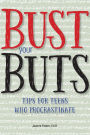 Bust Your BUTS: Tips for Teens Who Procrastinate