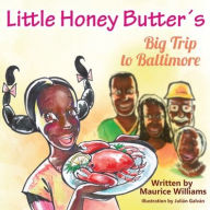 Title: Little Honey Butter's Big Trip To Baltimore, Author: Maurice T Williams
