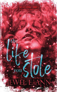 Title: The Life You Stole: Roe & Evie: Part Two, Author: Jewel E. Ann