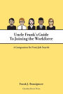 Uncle Frank's Guide To Joining the Workforce: A Companion for Your Job Search