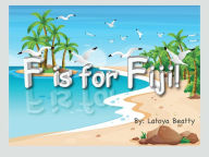 Title: F is for Fiji!, Author: Latoya Beatty
