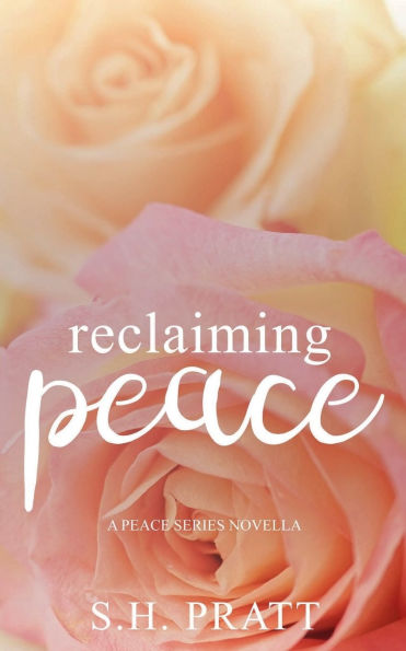 Reclaiming Peace: A Peace Series Novella