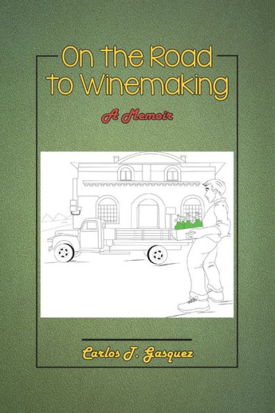 On the Road to Winemaking: A Memoir