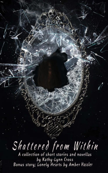 Shattered from Within: A collection of short stories and novellas