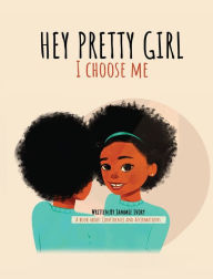 Download ebooks in txt free Hey Pretty Girl I Choose Me iBook MOBI