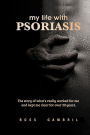 my life with PSORIASIS: The story of what finally worked for me and kept me clear for over 30 years!