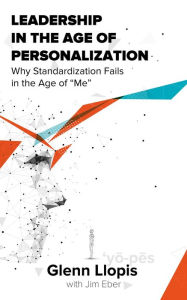 Free ebook downloads txt format Leadership in the Age of Personalization: Why Standardization Fails in the Age of Me 9781733812504 in English
