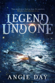 Title: Legend Undone, Author: Angie Day