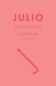 Title: Julio: Conqueror of the Crowbar, Author: Garrett Francis