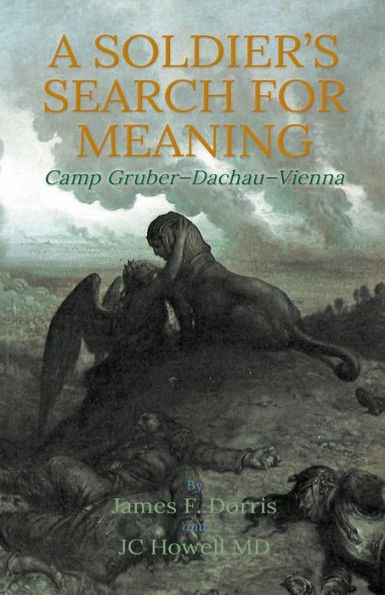 A Soldier's Search for Meaning: Camp Gruber-Dachau-Vienna