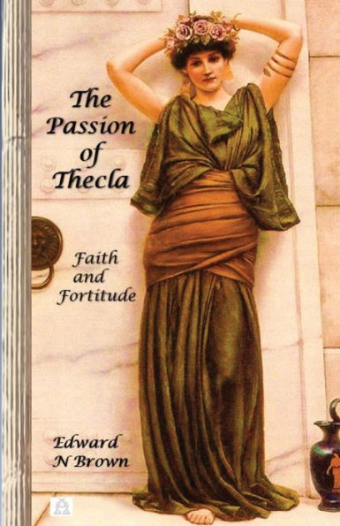 The Passion of Thecla: Faith and Fortitude