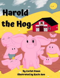 Title: Harold the Hog: Is a Snob, Author: Corlet Dawn