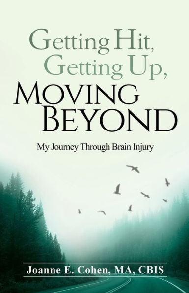 Getting Hit, Up, Moving Beyond: My Journey Through Brain Injury