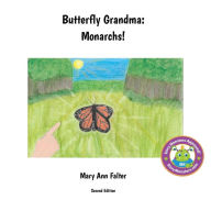 Title: Butterfly Grandma: Monarchs!, Author: Mary Ann Falter