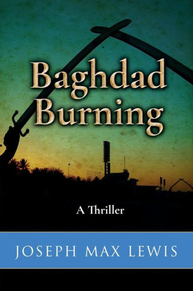 Baghdad Burning: A Thriller