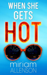 Title: When She Gets Hot, Author: Miriam Allenson