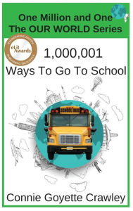 Title: One Million and One Ways To Go To School, Author: Connie Goyette Crawley