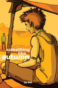 Title: Something Like Autumn, Author: Jay Bell
