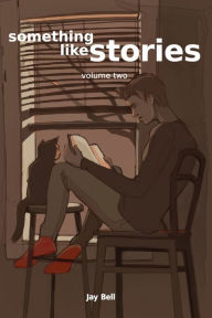 Title: Something Like Stories - Volume Two, Author: Jay Bell
