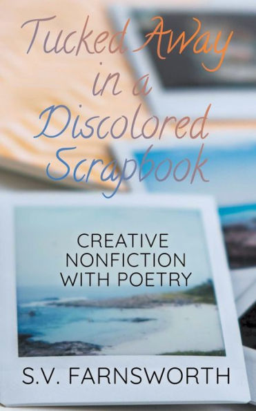Tucked Away in a Discolored Scrapbook: Creative Nonfiction with Poetry