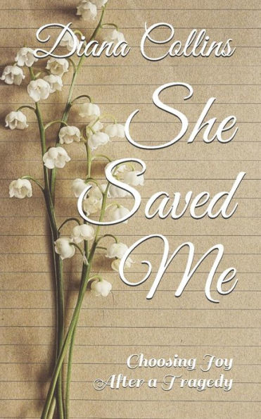 She Saved Me: Choosing Joy After a Tragedy