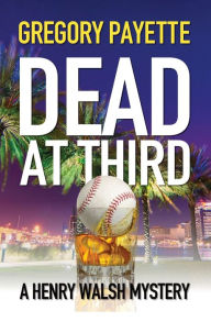 Title: Dead at Third, Author: Gregory Payette