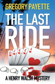 Title: The Last Ride, Author: Gregory Payette