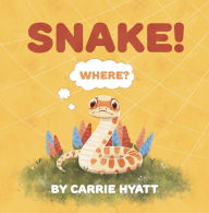 Title: SNAKE!, Author: Carrie Ann Hyatt