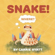 Title: Snake!, Author: Carrie Ann Hyatt