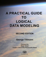 Title: A Practical Guide to Logical Data Modeling: Second Edition, Author: George Tillmann