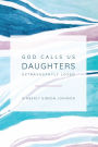 God Calls Us Daughters Extravagantly Loved