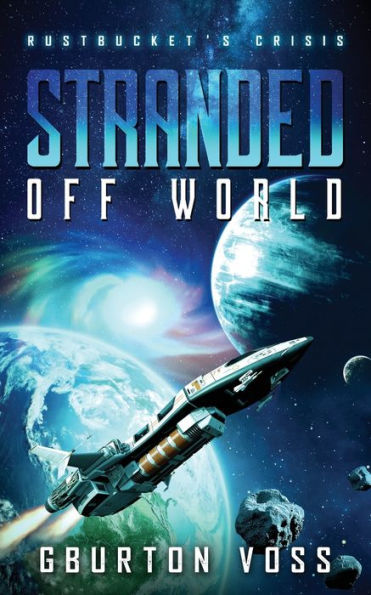 Stranded Off World: Rustbucket's Crisis: A Science Fiction Novel