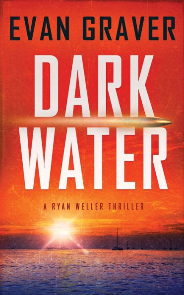 Dark Water: A Ryan Weller Thriller - Book 1